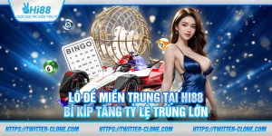 Lô đề miền Trung tại Hi88 – Bí kíp tăng tỷ lệ trúng lớn