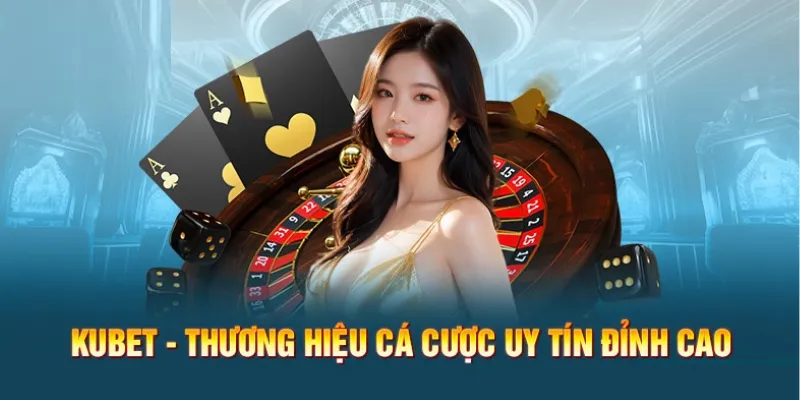 Khám phá 4 danh mục trò chơi cá cược tại Kubet