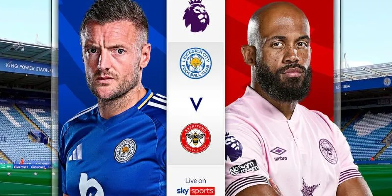 Thống kê quan trọng trước trận Leicester City vs Brentford