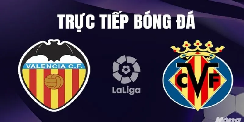 Chiến thuật của Valencia vs Villarreal tại trận này